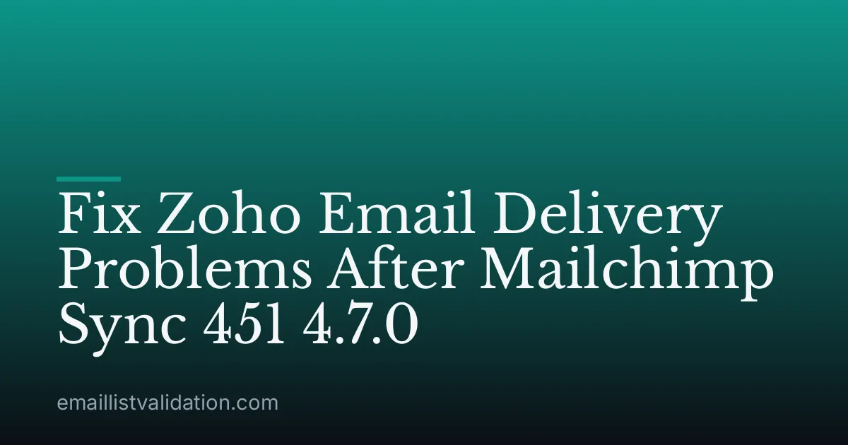Fix Zoho Email Delivery Problems After Mailchimp Sync 451 4.7.0