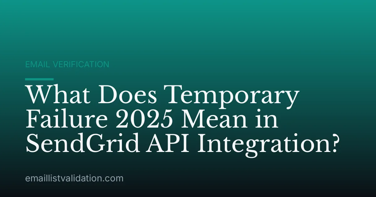 What Does Temporary Failure 2025 Mean in SendGrid API Integration?