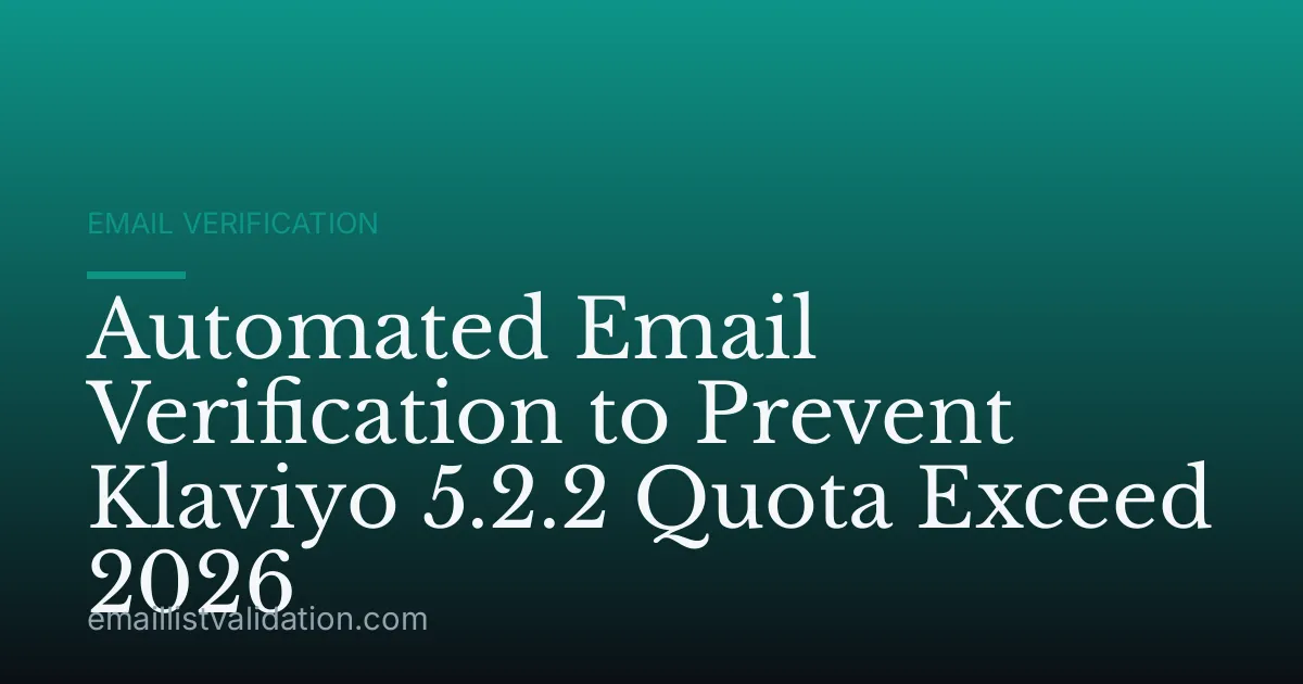 Automated Email Verification to Prevent Klaviyo 5.2.2 Quota Exceed 2026