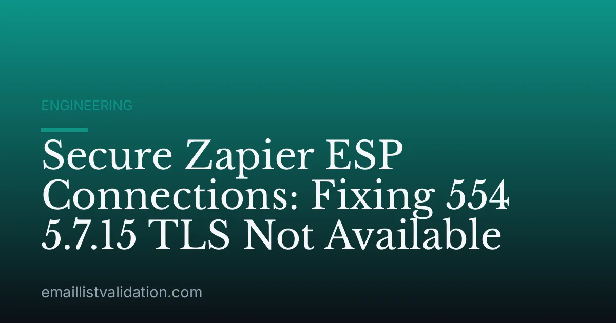 Secure Zapier ESP Connections: Fixing 554 5.7.15 TLS Not Available