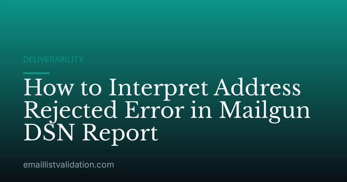 How to Interpret Address Rejected Error in Mailgun DSN Report