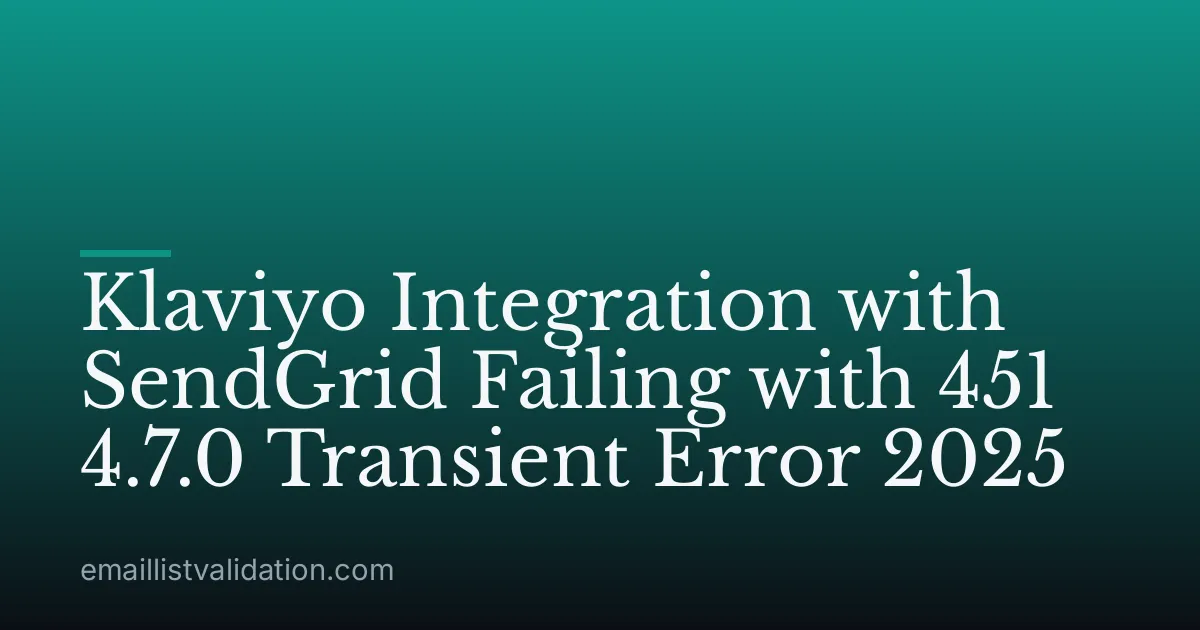 Klaviyo Integration with SendGrid Failing with 451 4.7.0 Transient Error 2025