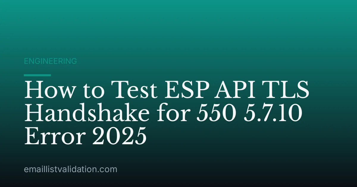 How to Test ESP API TLS Handshake for 550 5.7.10 Error 2025