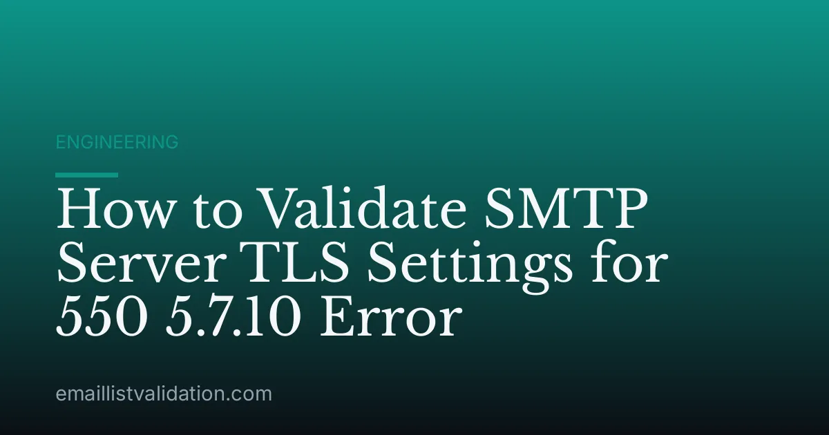 How to Validate SMTP Server TLS Settings for 550 5.7.10 Error