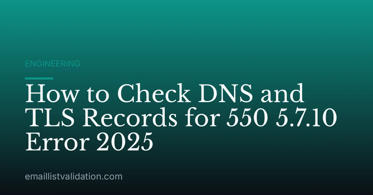 How to Check DNS and TLS Records for 550 5.7.10 Error 2025