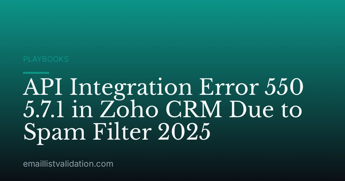 API Integration Error 550 5.7.1 in Zoho CRM Due to Spam Filter 2025