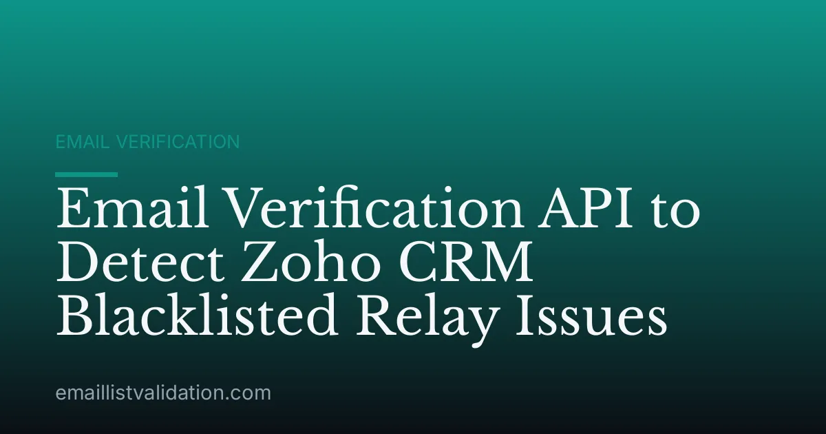 Email Verification API to Detect Zoho CRM Blacklisted Relay Issues