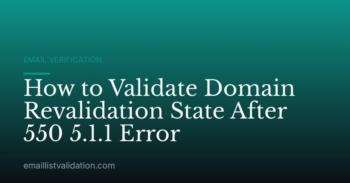 How to Validate Domain Revalidation State After 550 5.1.1 Error