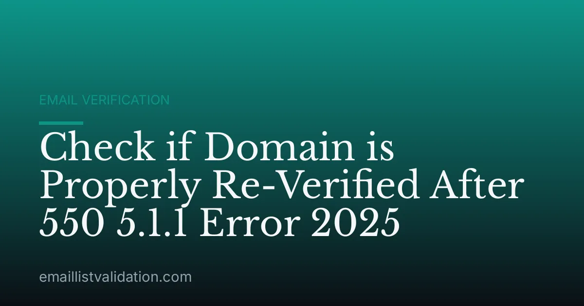 Check if Domain is Properly Re-Verified After 550 5.1.1 Error 2025