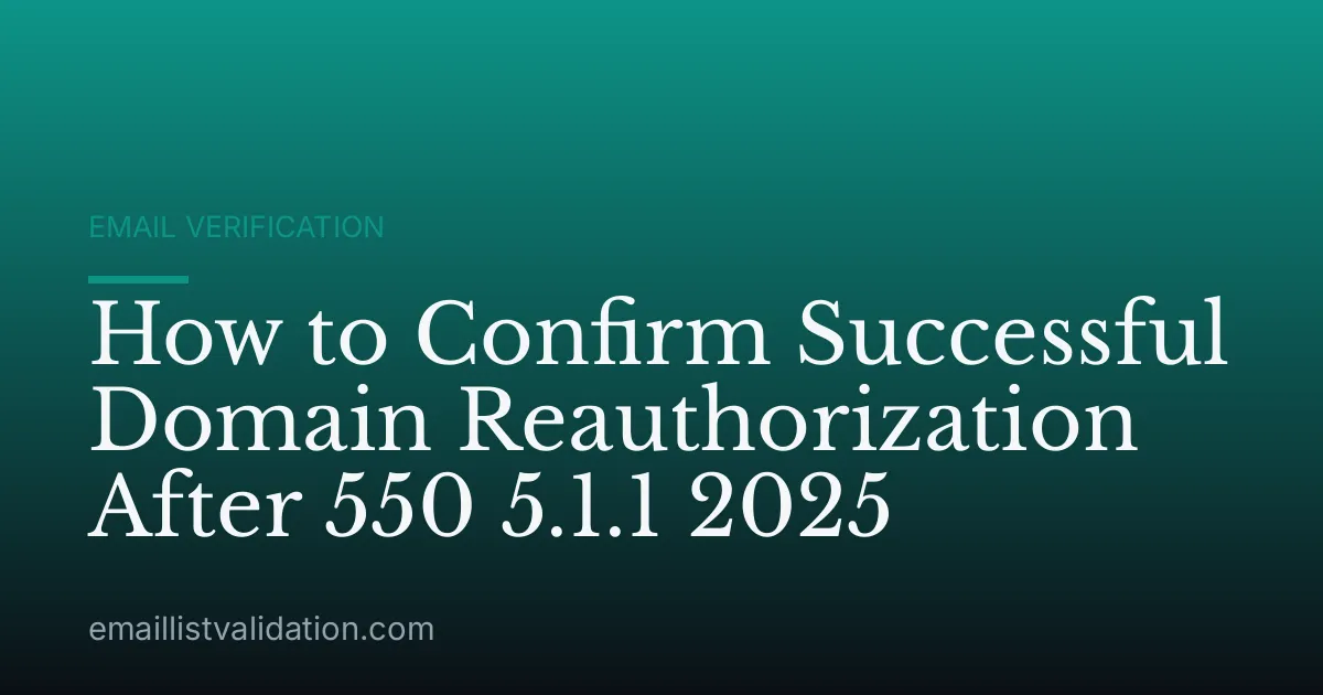 How to Confirm Successful Domain Reauthorization After 550 5.1.1 2025