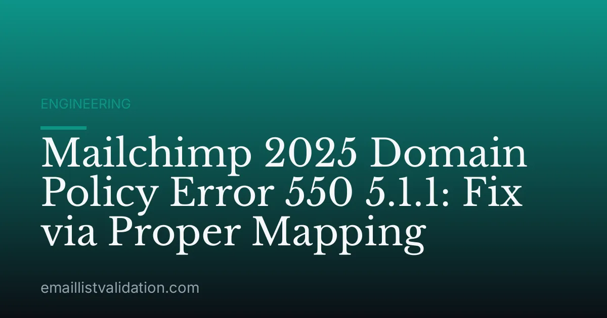 Mailchimp 2025 Domain Policy Error 550 5.1.1: Fix via Proper Mapping