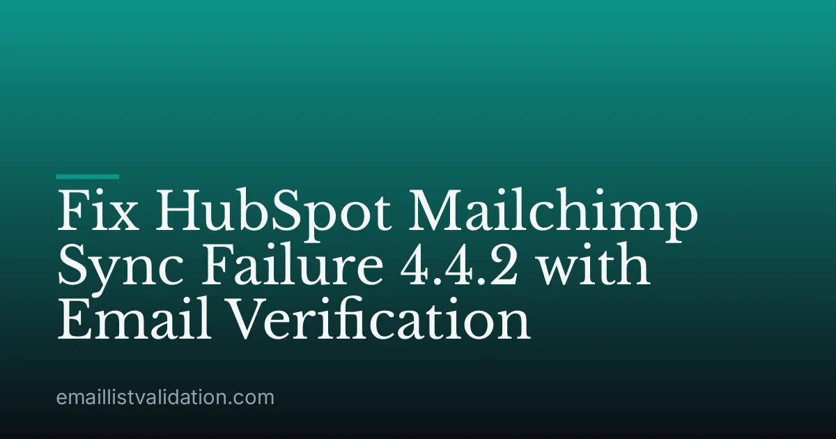 Fix HubSpot Mailchimp Sync Failure 4.4.2 with Email Verification