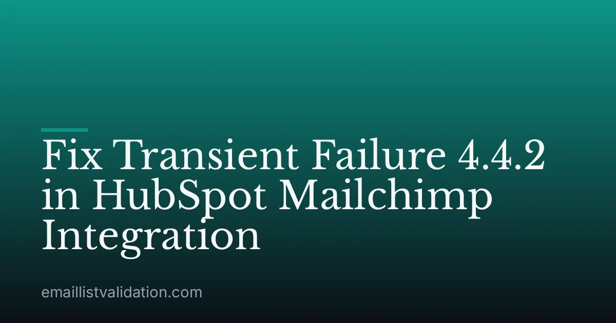 Fix Transient Failure 4.4.2 in HubSpot Mailchimp Integration