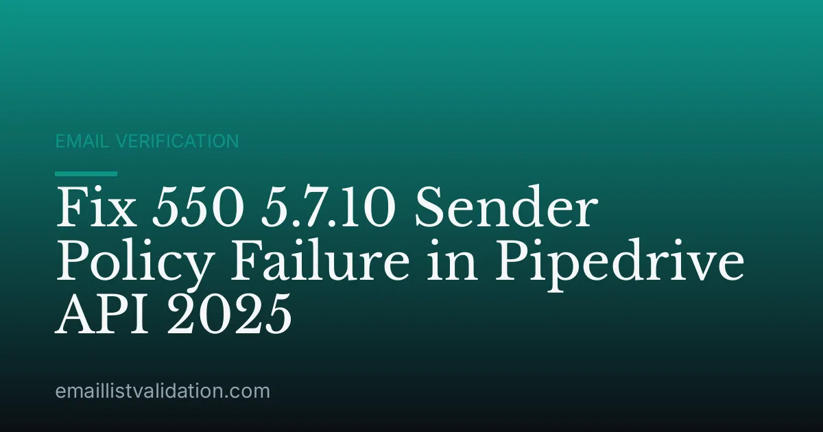 Fix 550 5.7.10 Sender Policy Failure in Pipedrive API 2025