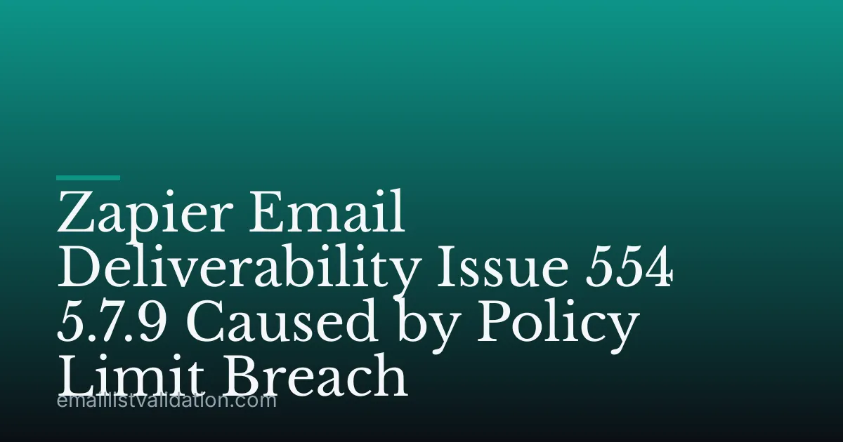 Zapier Email Deliverability Issue 554 5.7.9 Caused by Policy Limit Breach