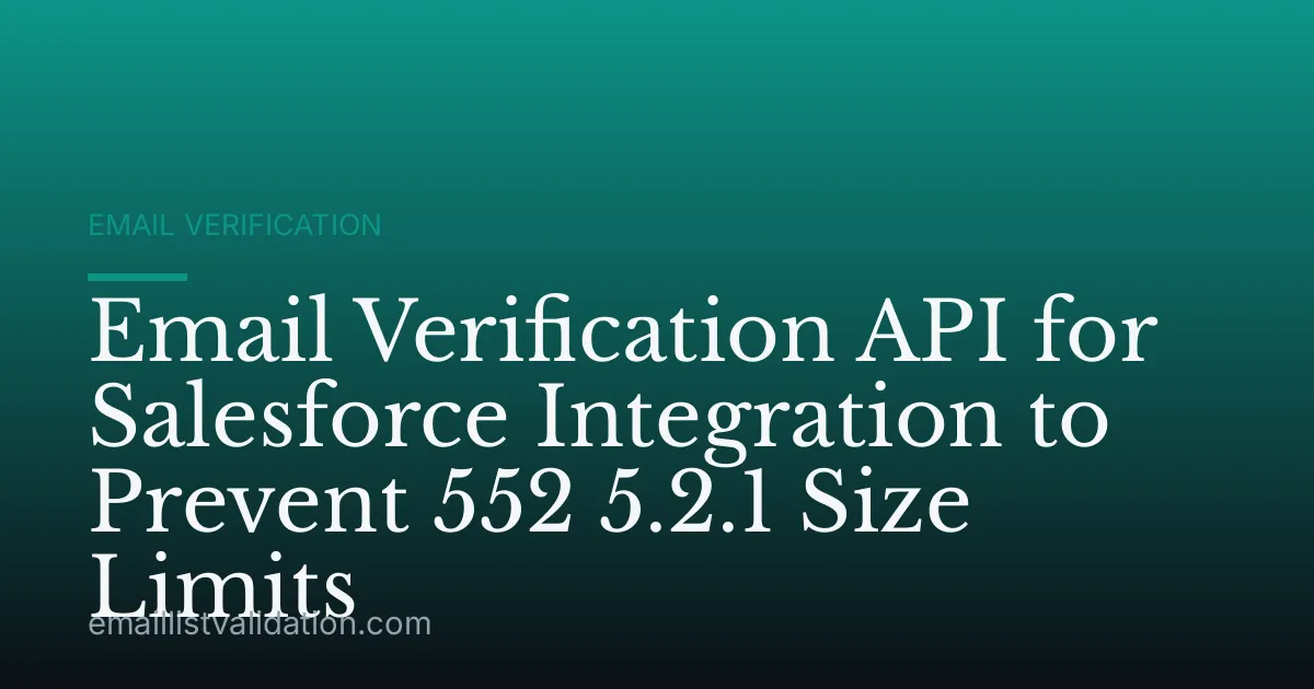 Email Verification API for Salesforce Integration to Prevent 552 5.2.1 Size Limits