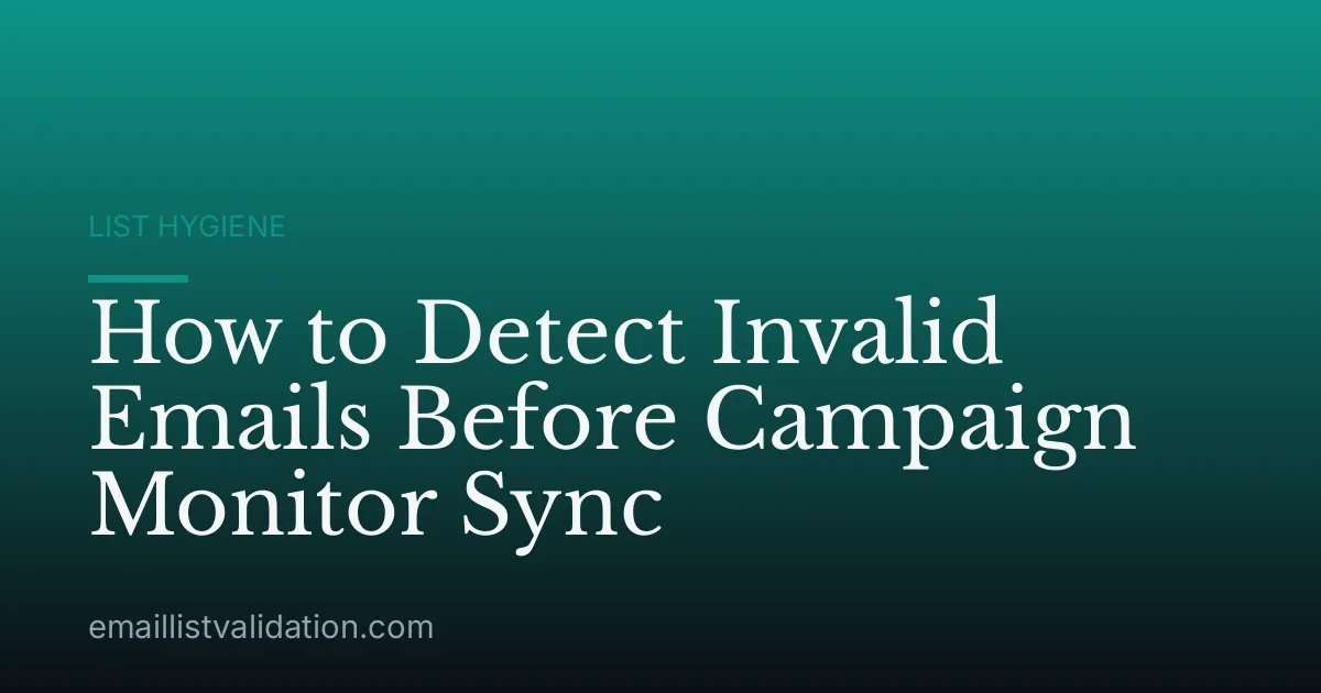 How to Detect Invalid Emails Before Campaign Monitor Sync