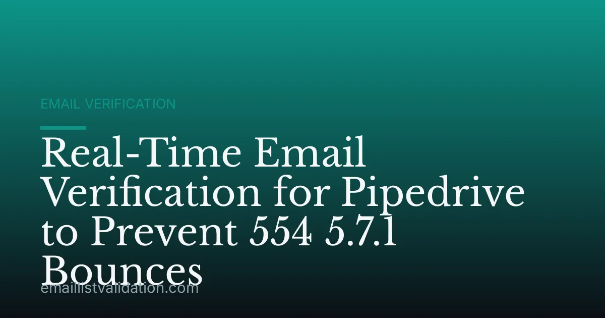 Real-Time Email Verification for Pipedrive to Prevent 554 5.7.1 Bounces