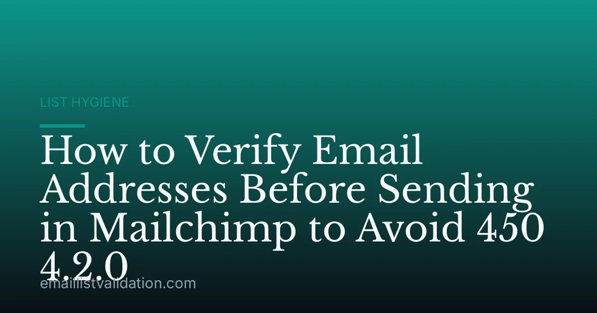 How to Verify Email Addresses Before Sending in Mailchimp to Avoid 450 4.2.0
