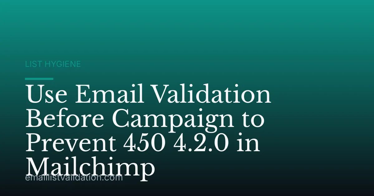 Use Email Validation Before Campaign to Prevent 450 4.2.0 in Mailchimp