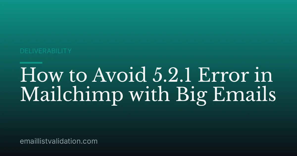 How to Avoid 5.2.1 Error in Mailchimp with Big Emails