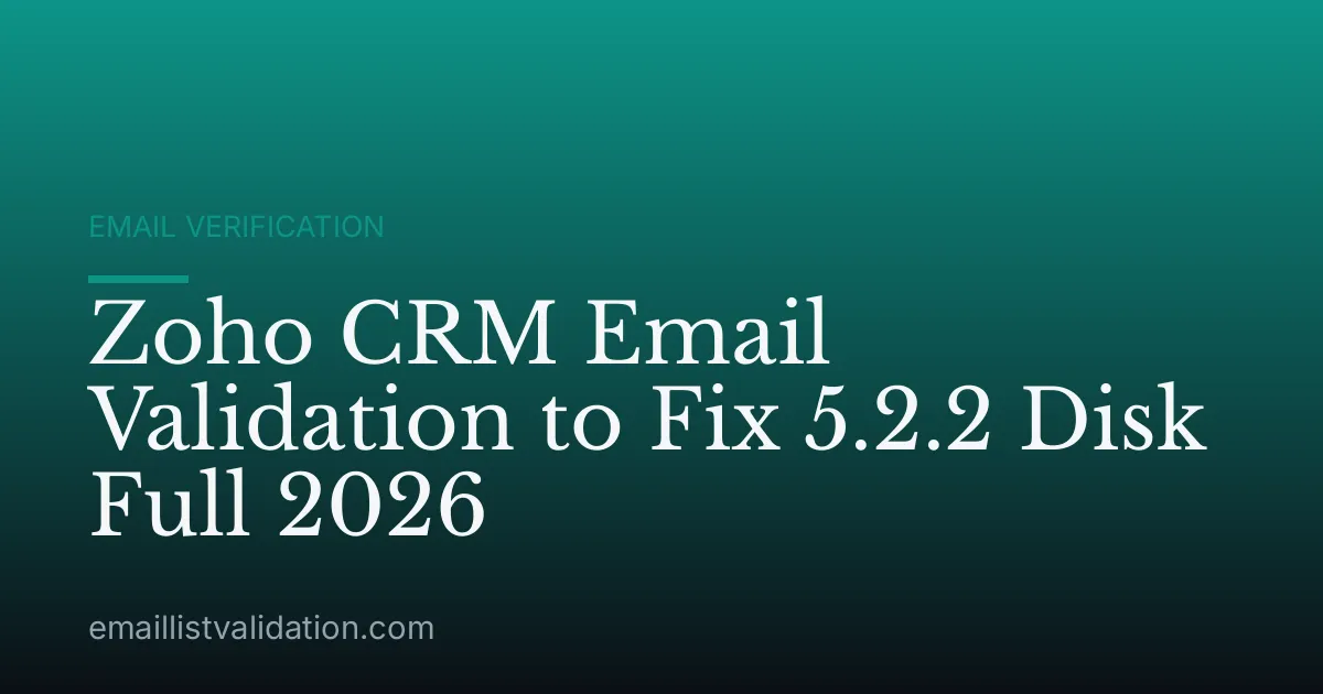 Zoho CRM Email Validation to Fix 5.2.2 Disk Full 2026