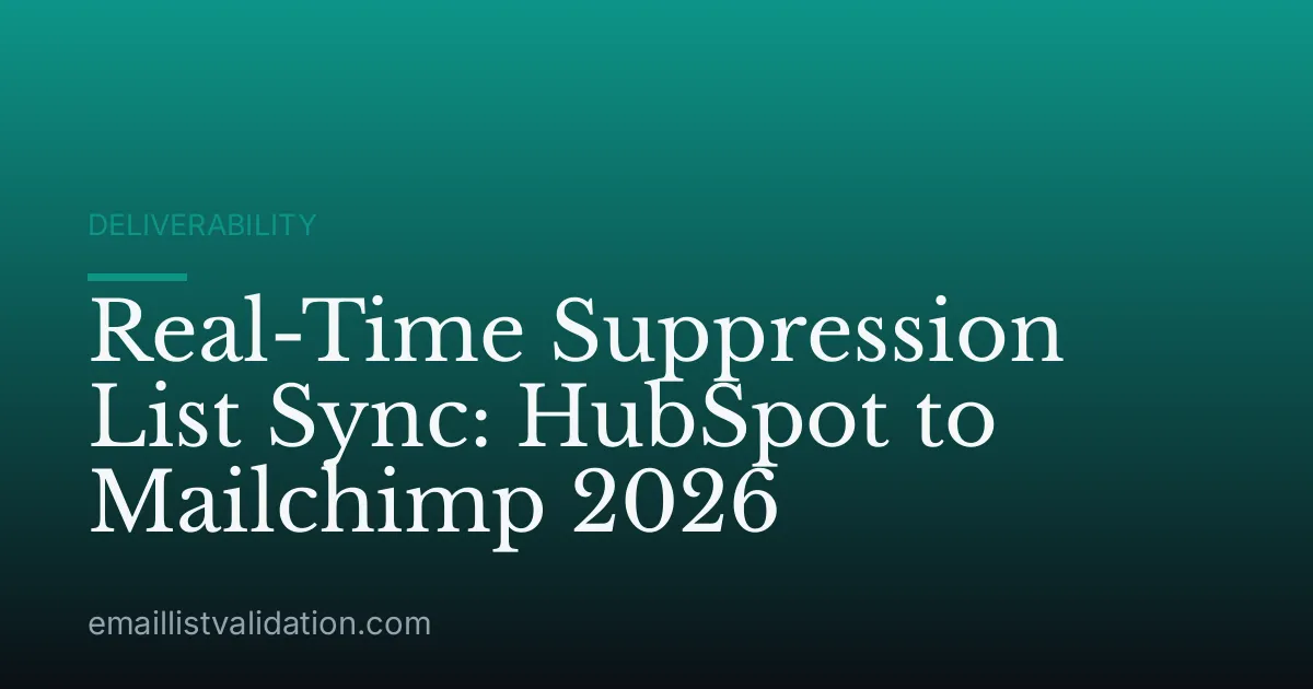 Real-Time Suppression List Sync: HubSpot to Mailchimp 2026