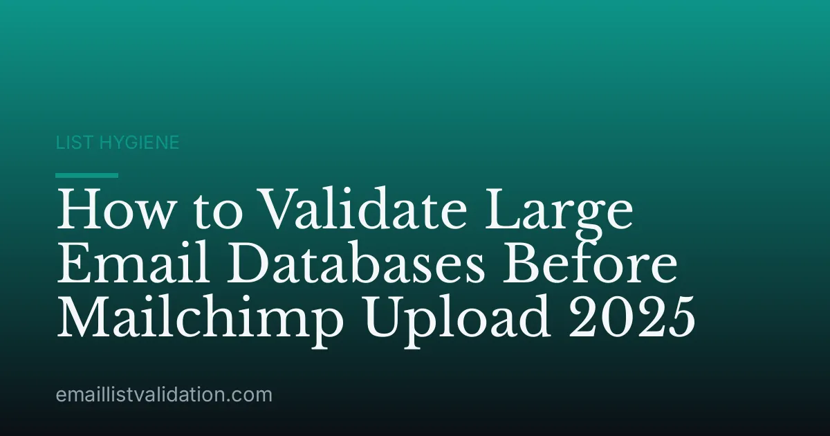 How to Validate Large Email Databases Before Mailchimp Upload 2025
