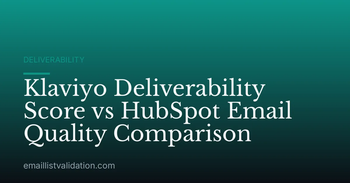Klaviyo Deliverability Score vs HubSpot Email Quality Comparison