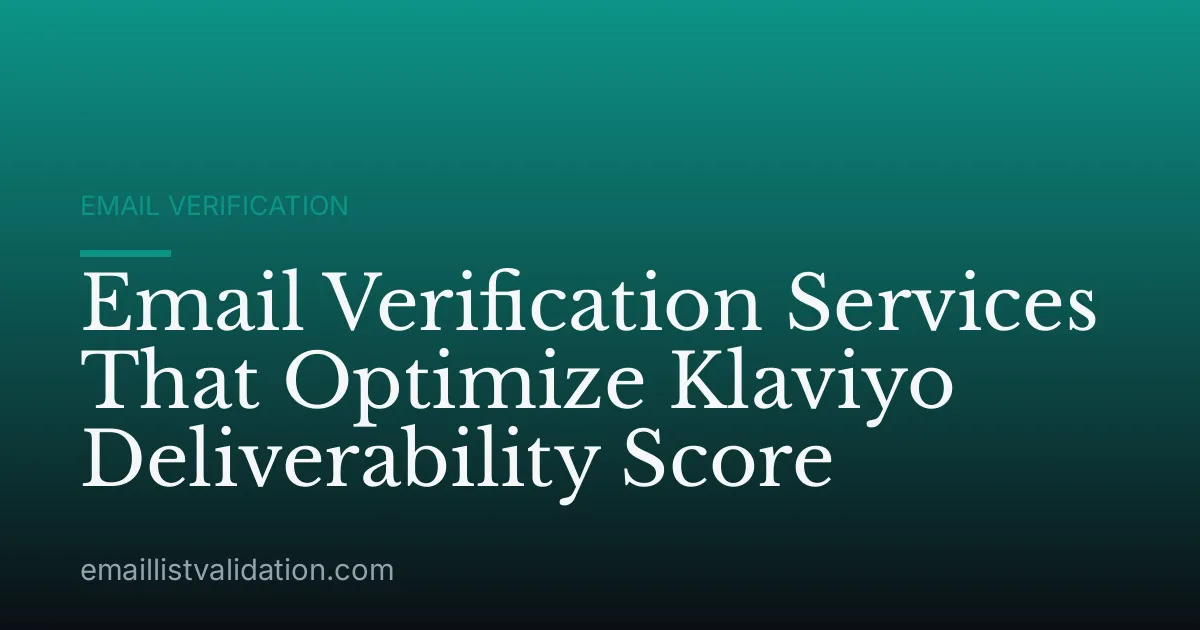 Email Verification Services That Optimize Klaviyo Deliverability Score