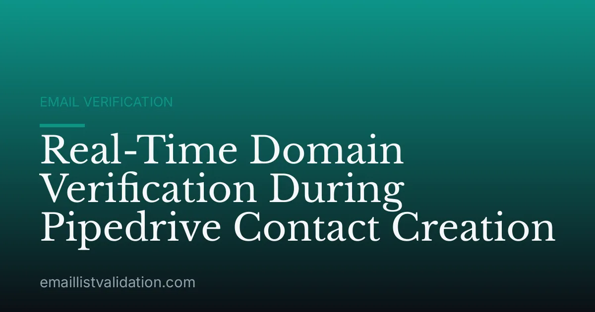 Real-Time Domain Verification During Pipedrive Contact Creation