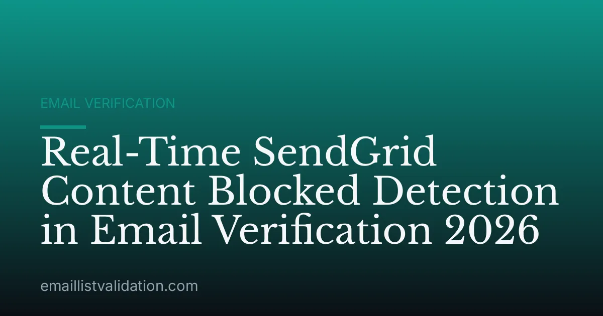 Real-Time SendGrid Content Blocked Detection in Email Verification 2026