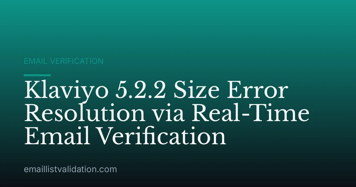 Klaviyo 5.2.2 Size Error Resolution via Real-Time Email Verification