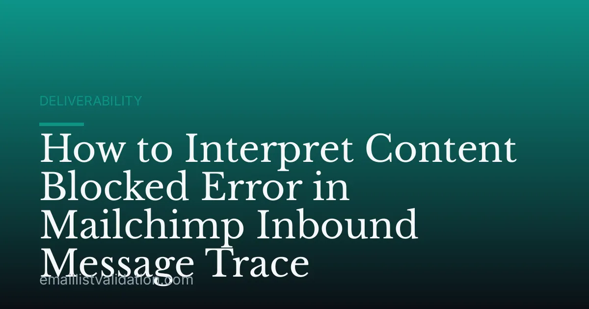 How to Interpret Content Blocked Error in Mailchimp Inbound Message Trace