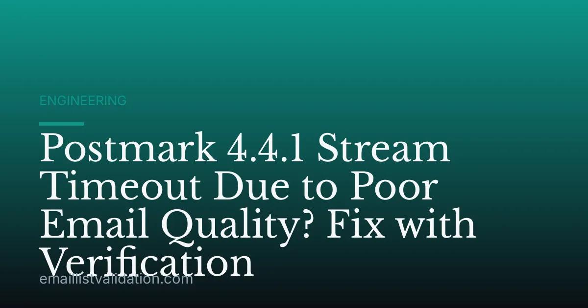 Postmark 4.4.1 Stream Timeout Due to Poor Email Quality? Fix with Verification