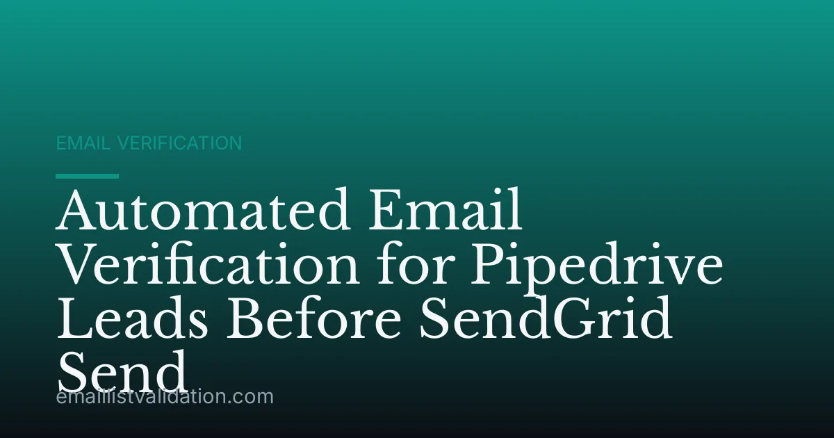 Automated Email Verification for Pipedrive Leads Before SendGrid Send
