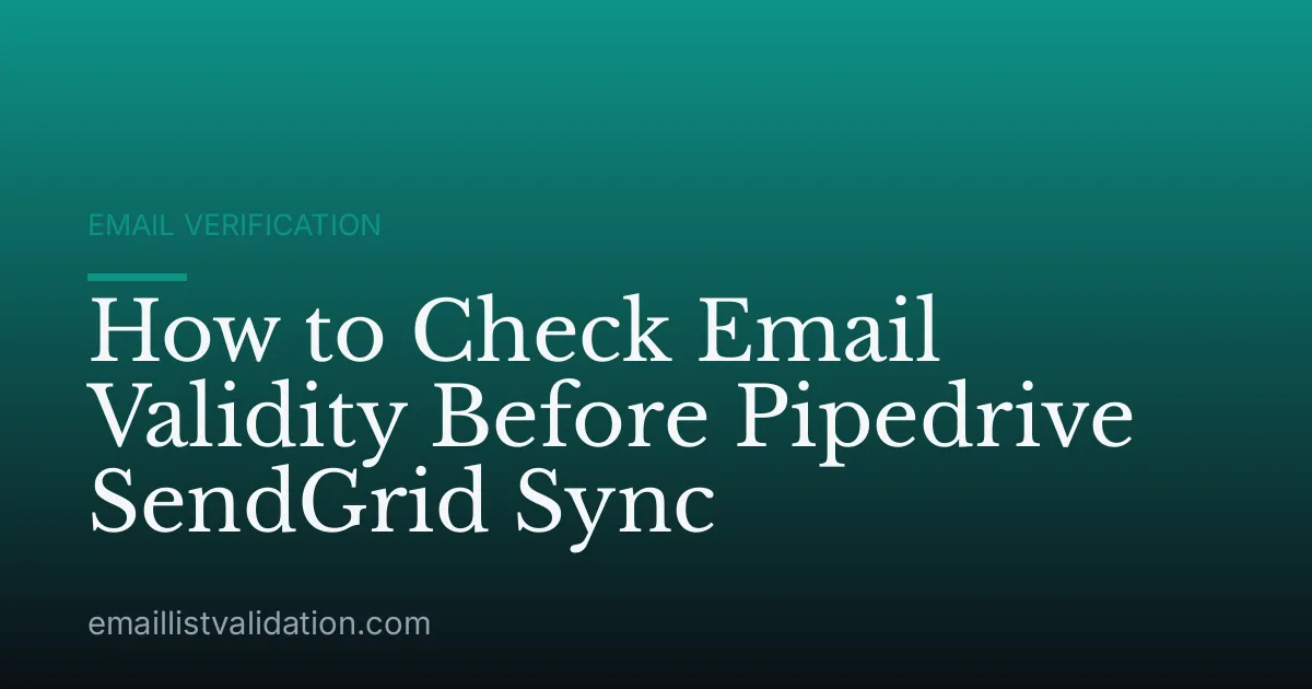 How to Check Email Validity Before Pipedrive SendGrid Sync
