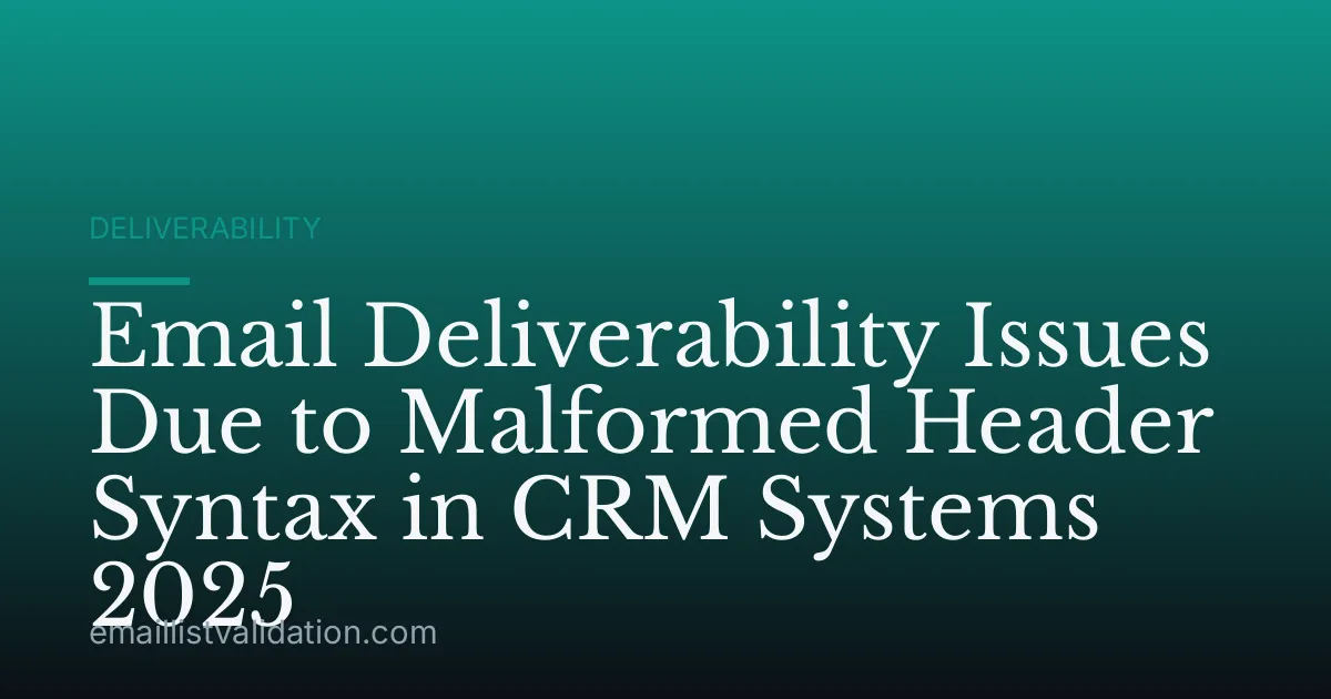 Email Deliverability Issues Due to Malformed Header Syntax in CRM Systems 2025