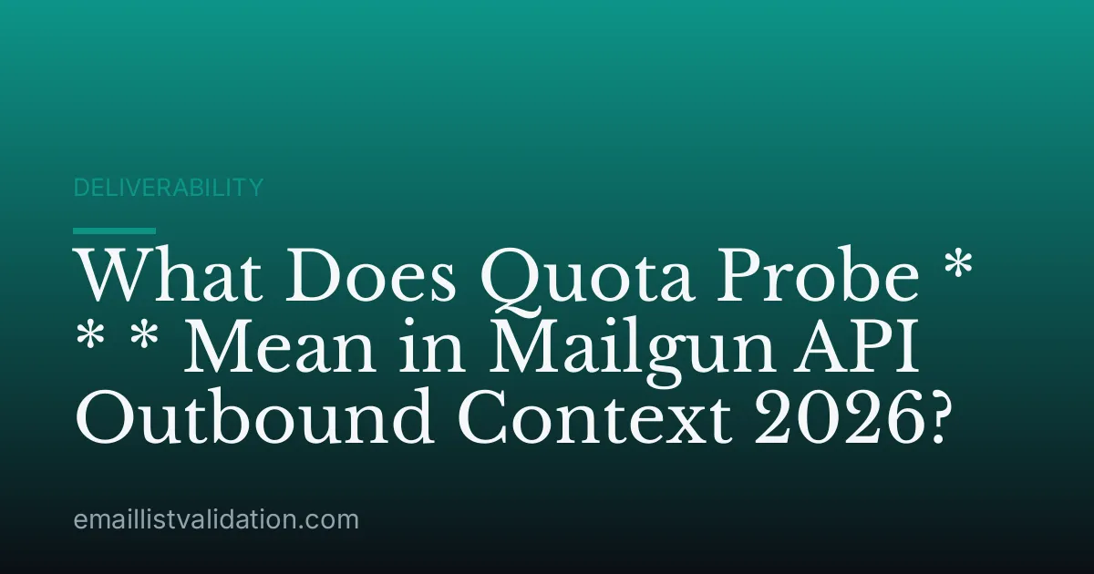 What Does Quota Probe * * * Mean in Mailgun API Outbound Context 2026?