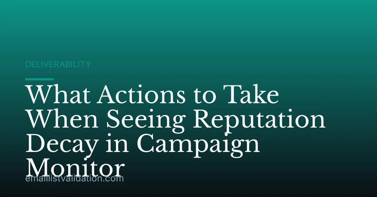 What Actions to Take When Seeing Reputation Decay in Campaign Monitor