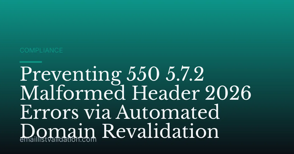 Preventing 550 5.7.2 Malformed Header 2026 Errors via Automated Domain Revalidation