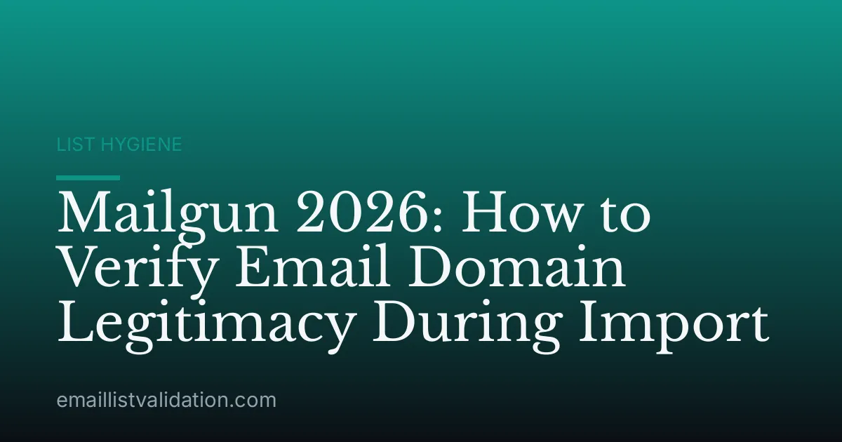 Mailgun 2026: How to Verify Email Domain Legitimacy During Import