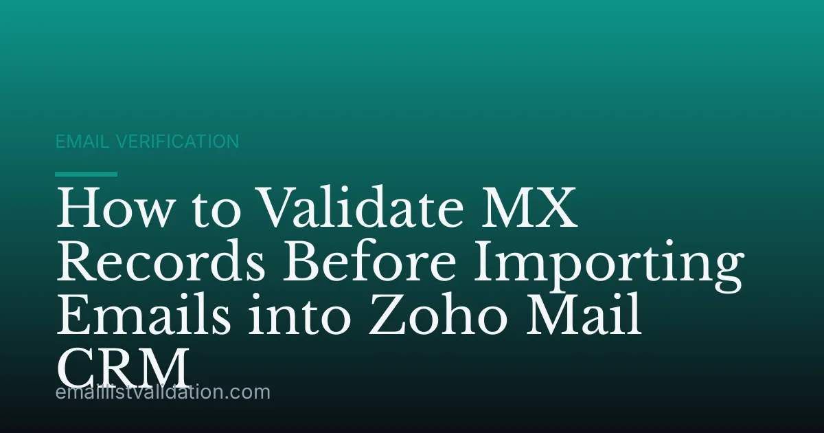 How to Validate MX Records Before Importing Emails into Zoho Mail CRM