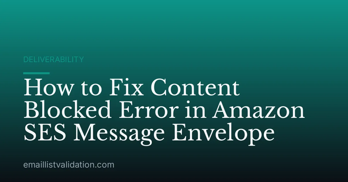 How to Fix Content Blocked Error in Amazon SES Message Envelope