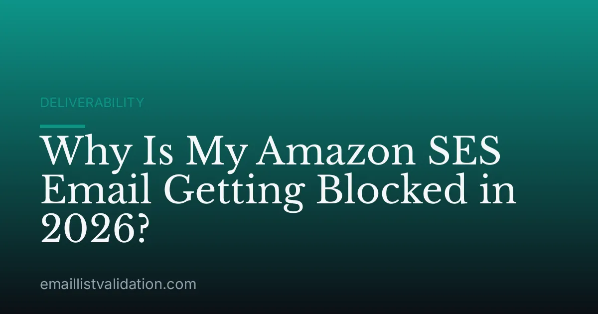 Why Is My Amazon SES Email Getting Blocked in 2026?