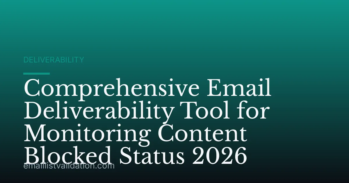 Comprehensive Email Deliverability Tool for Monitoring Content Blocked Status 2026