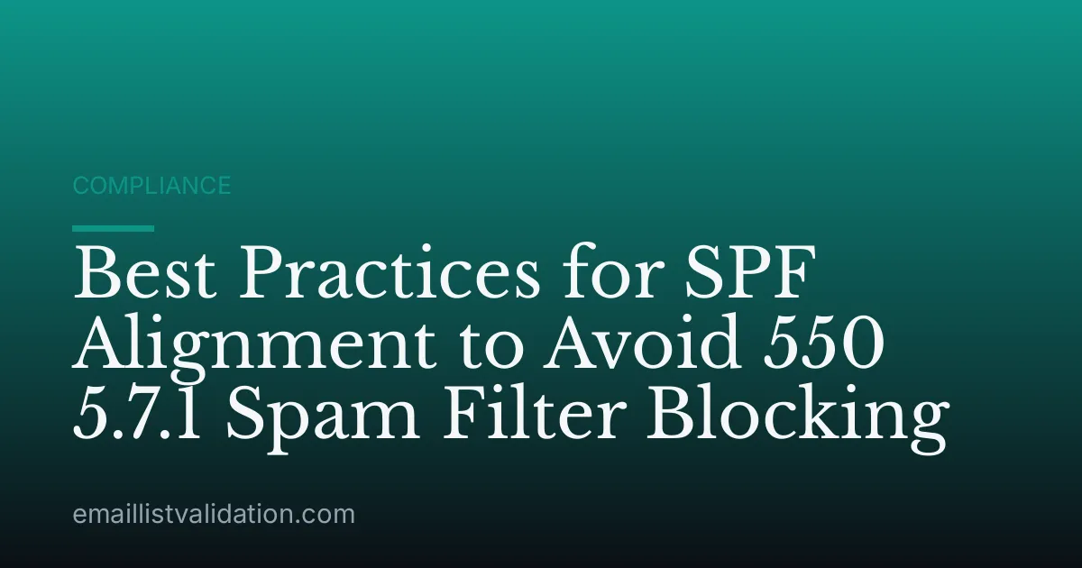 Best Practices for SPF Alignment to Avoid 550 5.7.1 Spam Filter Blocking