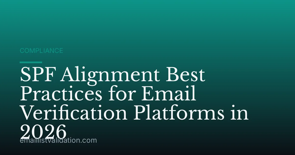 SPF Alignment Best Practices for Email Verification Platforms in 2026