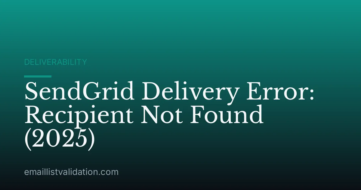 SendGrid Delivery Error: Recipient Not Found (2025)