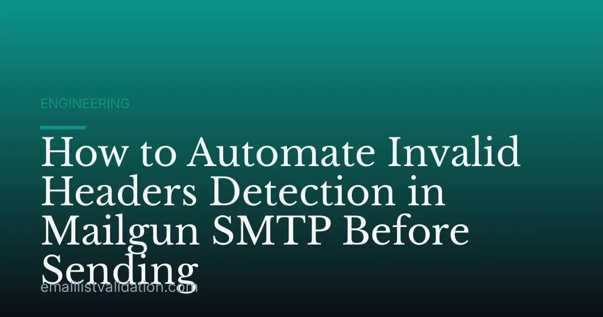 How to Automate Invalid Headers Detection in Mailgun SMTP Before Sending